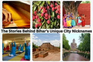 The Stories Behind Bihar’s Unique City Nicknames